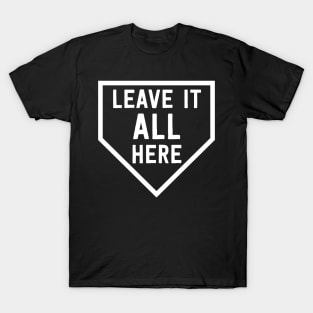 Leave It All Here T-Shirt